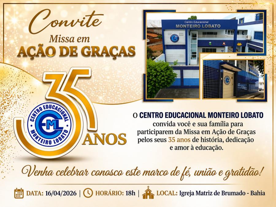 CONVITE! MISSA EM AÇÃO DE GRAÇAS PELOS 35 ANOS DO CENTRO EDUCACIONAL MONTEIRO LOBATO